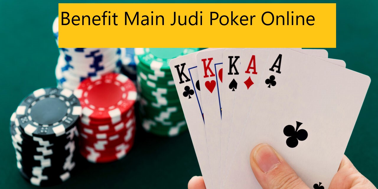 Benefit Main Judi Poker Online