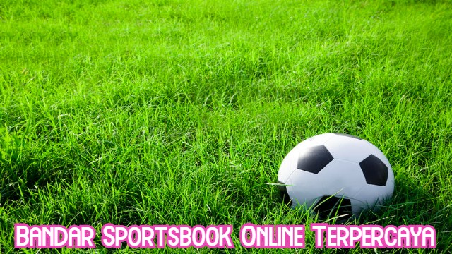 Bandar Sportsbook Online Terpercaya